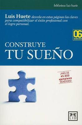 Construye Tu Sueno by Luis Huete