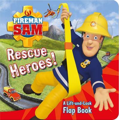 Fireman Sam: Rescue Heroes! A Lift-and-Look Flap Book by Egmont Publishing UK image