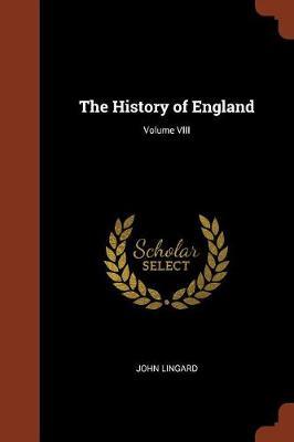 The History of England; Volume VIII by John Lingard image