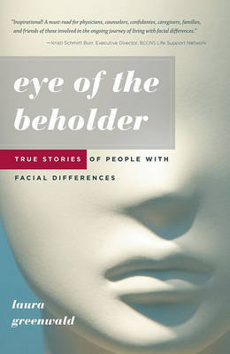 Eye of the Beholder: True Stories of People with Facial Differences by Laura Greenwald image