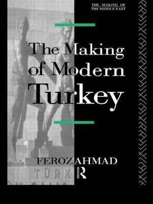 The Making of Modern Turkey by Ahmad Feroz image