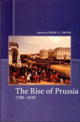 The Rise of Prussia 1700-1830 by Philip G. Dwyer image