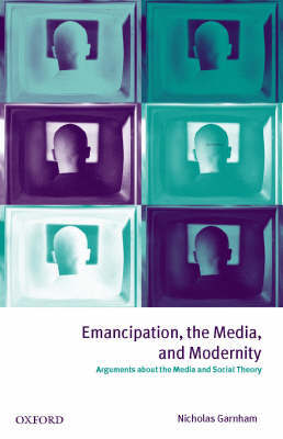 Emancipation, the Media, and Modernity by Nicholas Garnham image