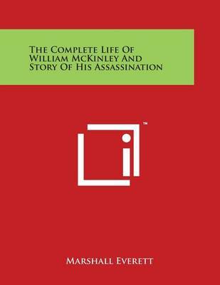 The Complete Life of William McKinley and Story of His Assassination by Marshall Everett image
