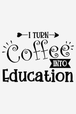 I turn coffee into education by Sun Moon Publishing image
