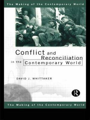 Conflict and Reconciliation in the Contemporary World by David J Whittaker image