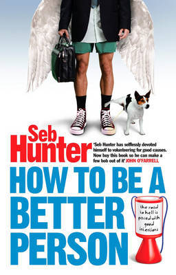 How to Be a Better Person on Paperback by Seb Hunter