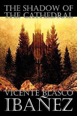The Shadow of the Cathedral by Vicente Blasco Ib'anez image