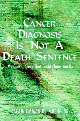 Cancer Diagnosis is Not A Death Sentence by KAFAIN EMMANUEL MBENG SR. image