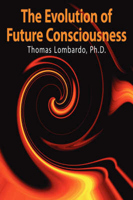 The Evolution of Future Consciousness by Thomas Lombardo image