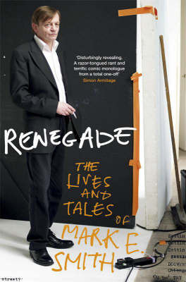 Renegade: The Lives and Tales of Mark E. Smith by Mark E. Smith image