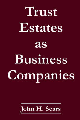 Trust Estates as Business Companies by John H. Sears image