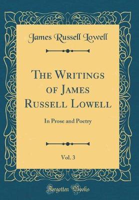 The Writings of James Russell Lowell, Vol. 3 by James Russell Lowell image
