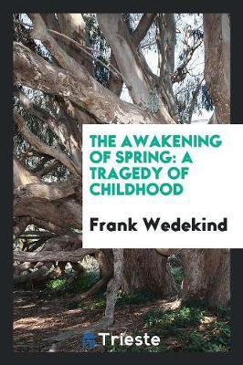 The Awakening of Spring by Frank Wedekind