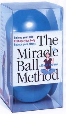 The Miracle Ball Method by Elaine Petrone image