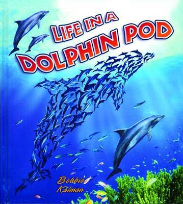 Life in a Dolphin Pod by Bobbie Kalman image