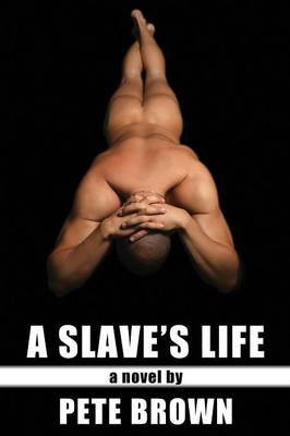 A Slave's Life by Pete Brown image