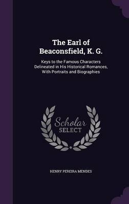 The Earl of Beaconsfield, K. G. by Henry Pereira Mendes image