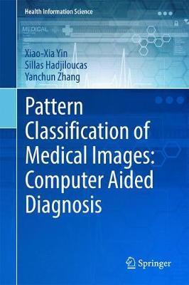 Pattern Classification of Medical Images: Computer Aided Diagnosis by Xiao-Xia Yin image