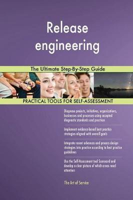 Release Engineering the Ultimate Step-By-Step Guide by Gerardus Blokdyk image