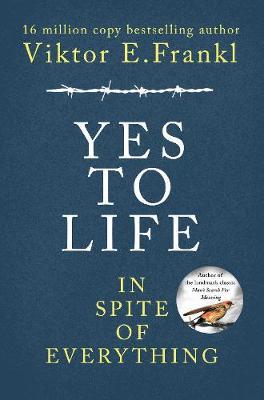 Yes To Life In Spite of Everything by Viktor E Frankl image