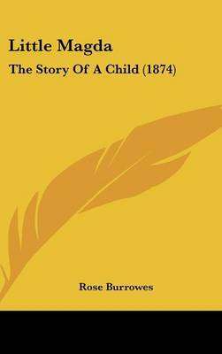 Little Magda: The Story Of A Child (1874) by Rose Burrowes image