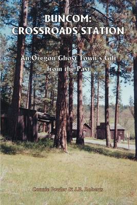 Buncom: Crossroads Station: An Oregon Ghost Town's Gift from the Past by Connie May Fowler image