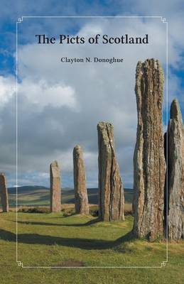 The Picts of Scotland by Clayton N. Donoghue image