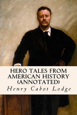 Hero Tales from American History (Annotated) by Henry Cabot Lodge image