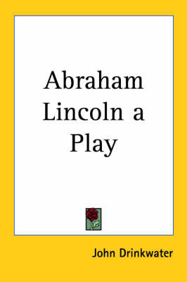 Abraham Lincoln a Play by John Drinkwater image