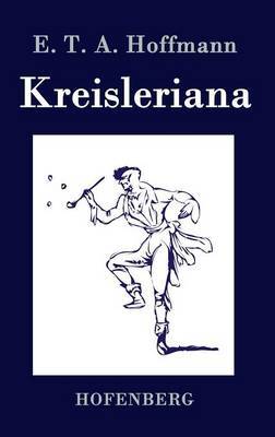 Kreisleriana on Hardback by E.T.A. Hoffmann