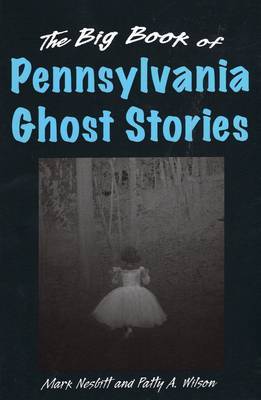 Big Book of Pennsylvania Ghost Stories by Mark Nesbitt image