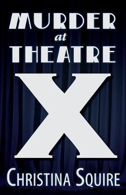 Murder at Theatre X by Christina Squire image