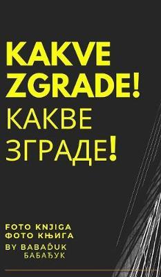 Kakve zgrade! Какве зграде! on Hardback by Babađuk / Бабађук