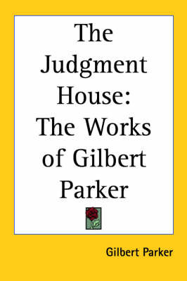 The Judgment House: The Works of Gilbert Parker by Gilbert Parker image