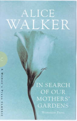 alice walker in search of our mothers gardens essay Reaction essay - alice walker in search of our mother's gardens if we apply the principle of creative suffering to walker's paraphrase, may the sadness caused by. alice walker in search of our mothers gardens essay Reaction essay - alice walker in search of our mother's gardens if we apply the principle of creative suffering to walker's paraphrase, may the sadness caused by.