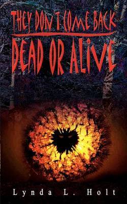 They Don't Come Back Dead or Alive by Lynda L. Holt image
