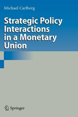 Strategic Policy Interactions in a Monetary Union by Michael Carlberg image