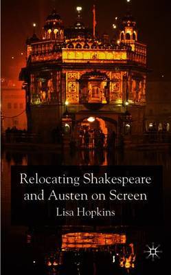 Relocating Shakespeare and Austen on Screen on Hardback by Lisa Hopkins