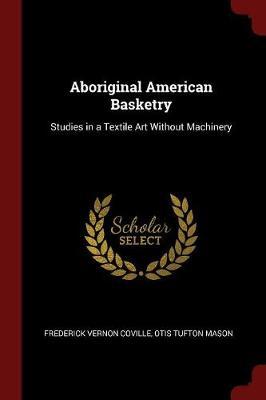 Aboriginal American Basketry by Frederick Vernon Coville image