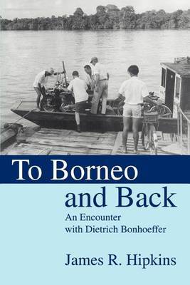 To Borneo and Back by James R. Hipkins image