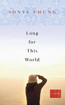 Long for This World on Hardback by Sonya Chung