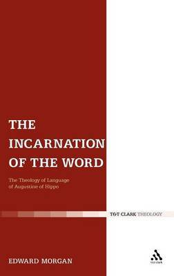 The Incarnation of the Word on Hardback by Edward Morgan