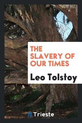 The Slavery of Our Times by Leo Tolstoy image