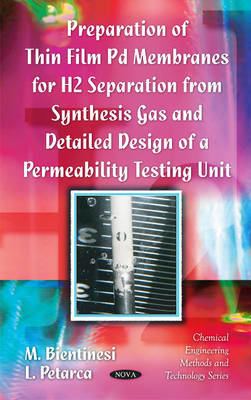 Preparation of Thin Film Pd Membranes for H2 Separation From Synthesis Gas & Detailed Design of a Permeability Testing Unit on Hardback by M Bientinesi