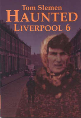Haunted Liverpool 6: v. 6 by Thomas Slemen image