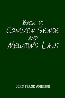 Common Sense and Newton's Laws on Paperback by John Frank Johnson