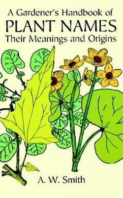 A Gardener's Handbook of Plant Names by A.W. Smith image
