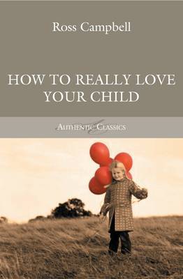 How to Really Love your Child by Ross Campbell image