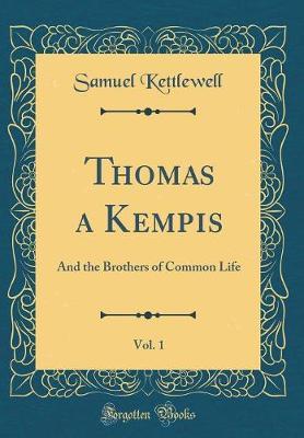 Thomas a Kempis, Vol. 1 by Samuel Kettlewell image